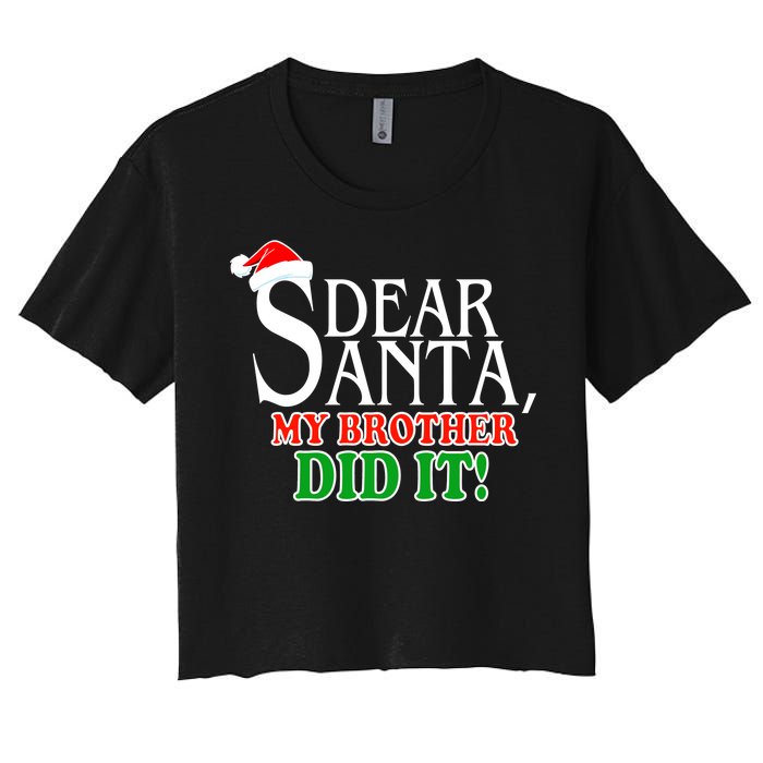 Dear Santa My Brother Did It Funny Christmas Women's Crop Top Tee