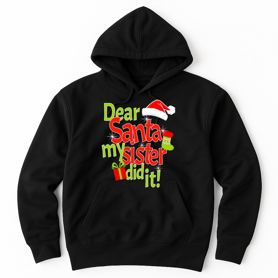 Dear Santa My Sister Did It Hoodie