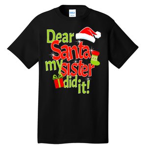 Dear Santa My Sister Did It Tall T-Shirt