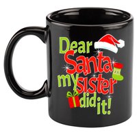 Dear Santa My Sister Did It 11oz C Handle Ceramic Mug