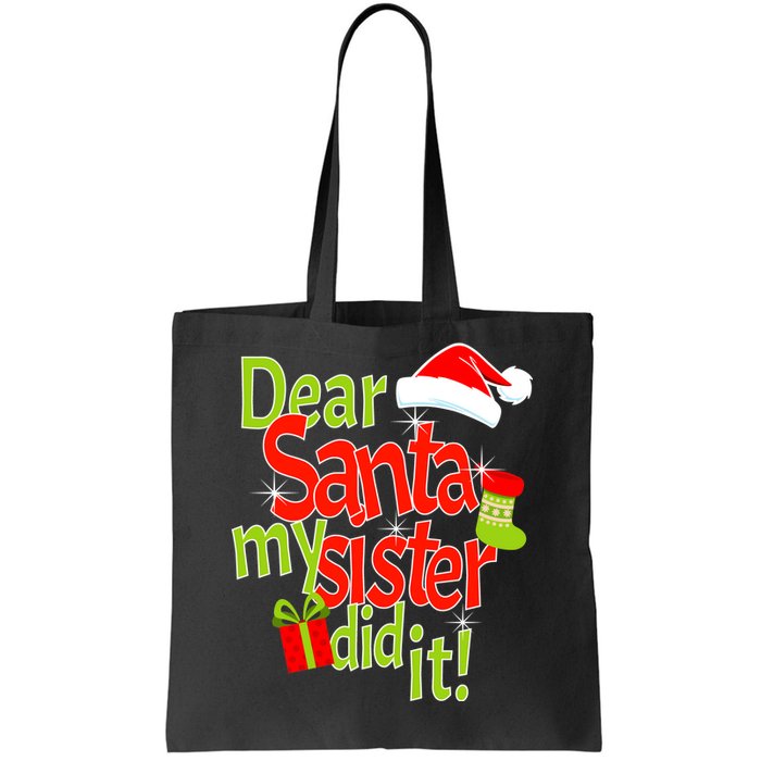 Dear Santa My Sister Did It Tote Bag