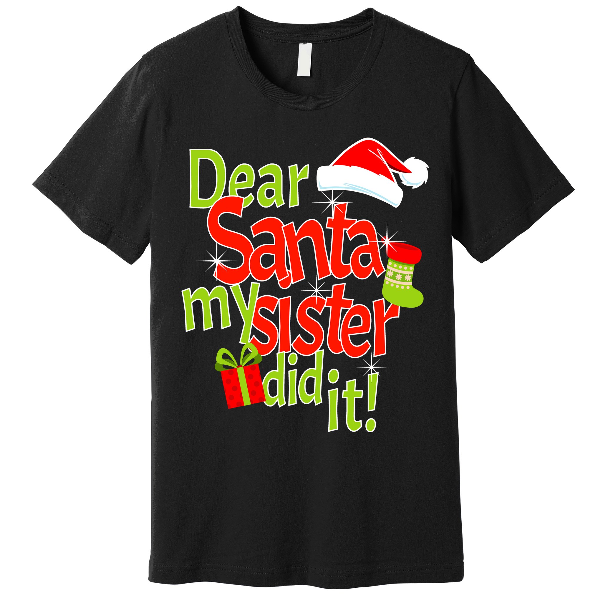 Dear Santa My Sister Did It Premium T-Shirt