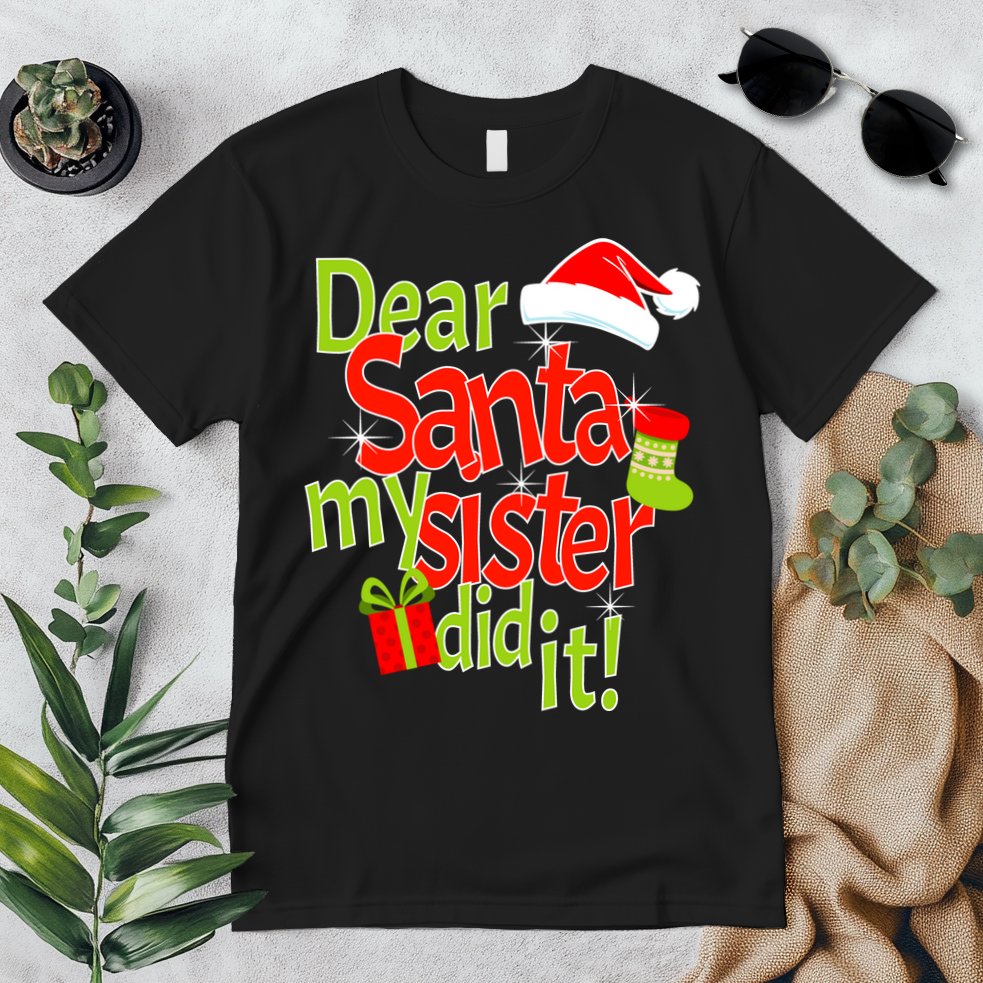 Dear Santa My Sister Did It Premium T-Shirt
