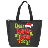 Dear Santa My Sister Did It Zip Tote Bag