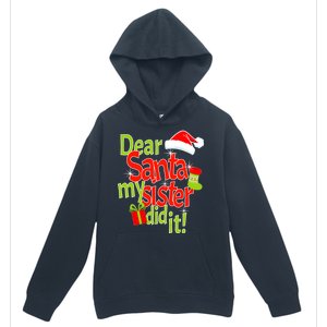 Dear Santa My Sister Did It Urban Pullover Hoodie