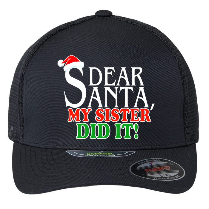 Dear Santa My Sister Did It Funny Christmas Flexfit Unipanel Trucker Cap