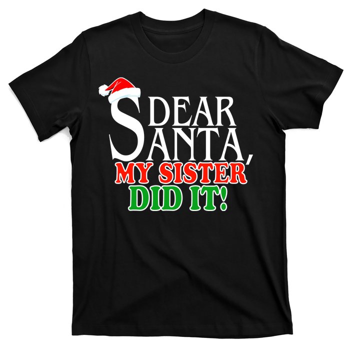 Dear Santa My Sister Did It Funny Christmas T-Shirt