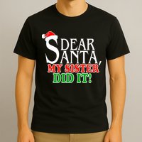 Dear Santa My Sister Did It Funny Christmas T-Shirt