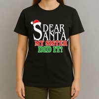 Dear Santa My Sister Did It Funny Christmas T-Shirt