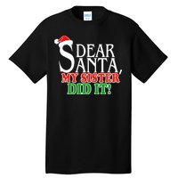 Dear Santa My Sister Did It Funny Christmas Tall T-Shirt