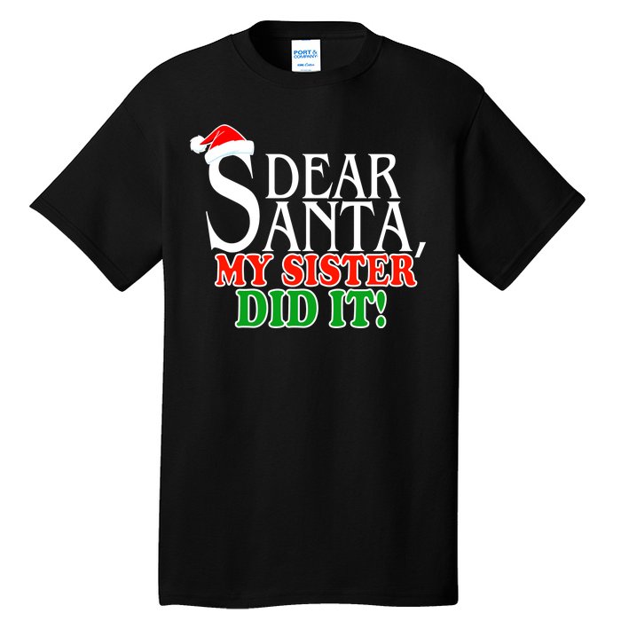 Dear Santa My Sister Did It Funny Christmas Tall T-Shirt