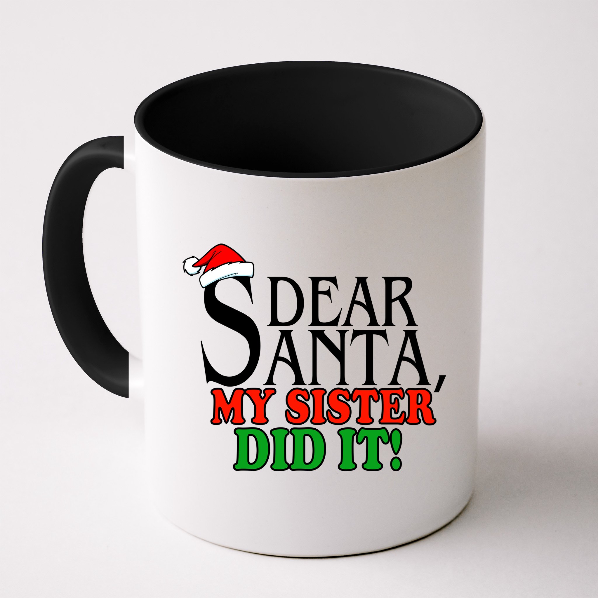 Dear Santa My Sister Did It Funny Christmas Mug