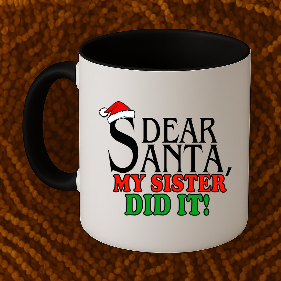 Dear Santa My Sister Did It Funny Christmas Mug