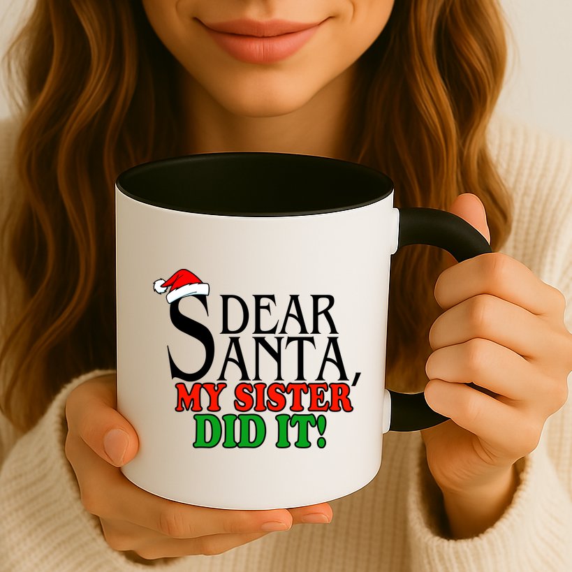 Dear Santa My Sister Did It Funny Christmas Mug