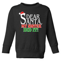 Dear Santa My Sister Did It Funny Christmas Toddler Sweatshirt