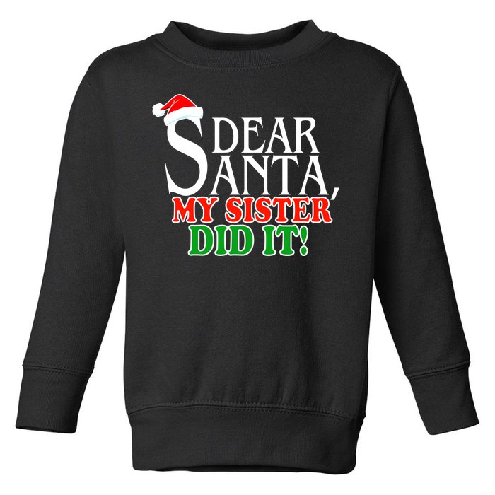 Dear Santa My Sister Did It Funny Christmas Toddler Sweatshirt