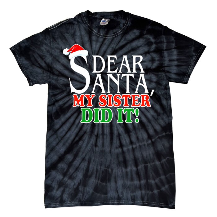 Dear Santa My Sister Did It Funny Christmas Tie-Dye T-Shirt