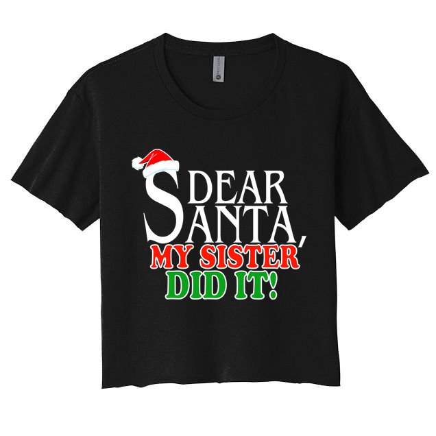 Dear Santa My Sister Did It Funny Christmas Crop Top