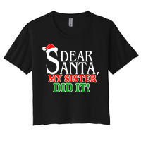 Dear Santa My Sister Did It Funny Christmas Women's Crop Top Tee