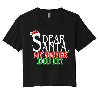 Dear Santa My Sister Did It Funny Christmas Women's Crop Top Tee