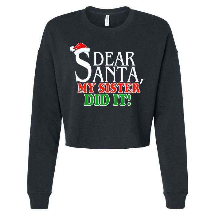 Dear Santa My Sister Did It Funny Christmas Cropped Pullover Crew