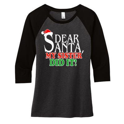 Dear Santa My Sister Did It Funny Christmas Women's Tri-Blend 3/4-Sleeve Raglan Shirt