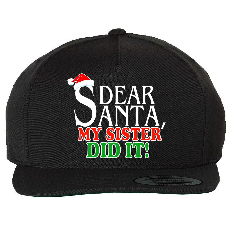Dear Santa My Sister Did It Funny Christmas Wool Snapback Cap