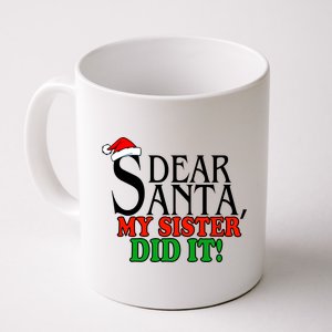 Dear Santa My Sister Did It Funny Christmas Coffee Mug