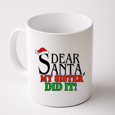 Dear Santa My Sister Did It Funny Christmas Coffee Mug