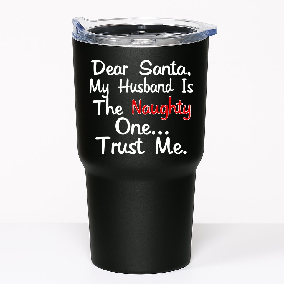 Dear Santa Naughty Husband Tumbler