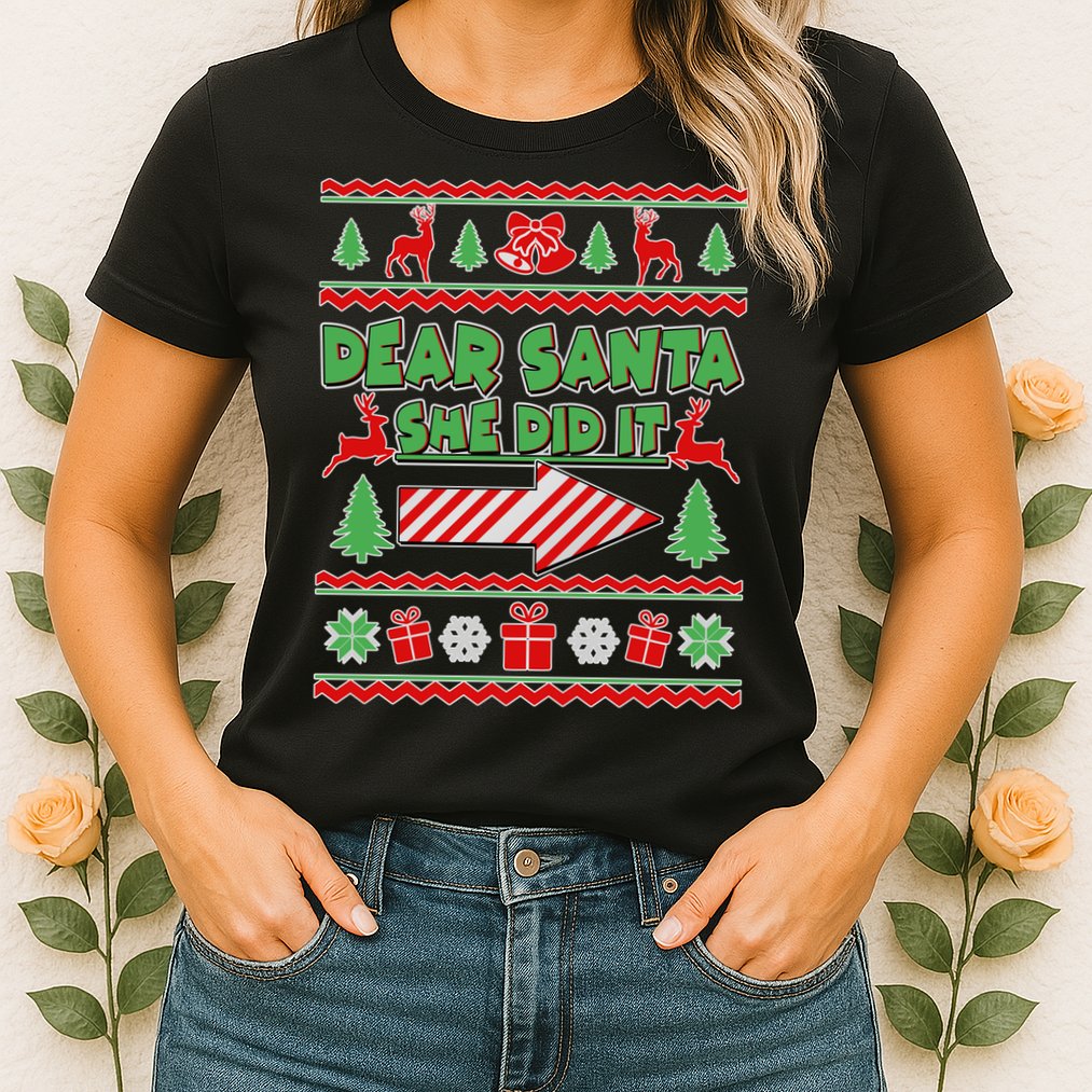 Dear Santa She Did It Ugly Christmas Matching Womens T-Shirt