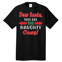 Dear Santa They Are The Naughty Ones Tall T-Shirt