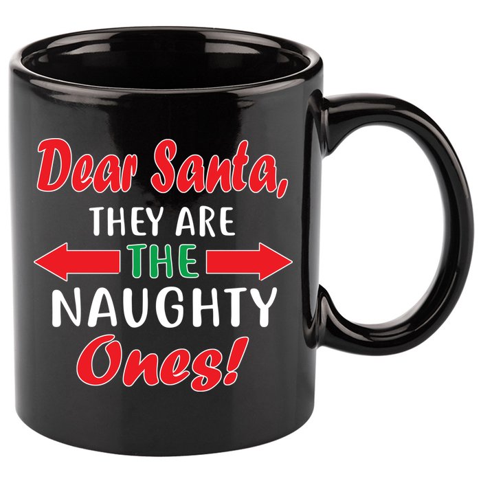 Dear Santa They Are The Naughty Ones 11oz C Handle Ceramic Mug