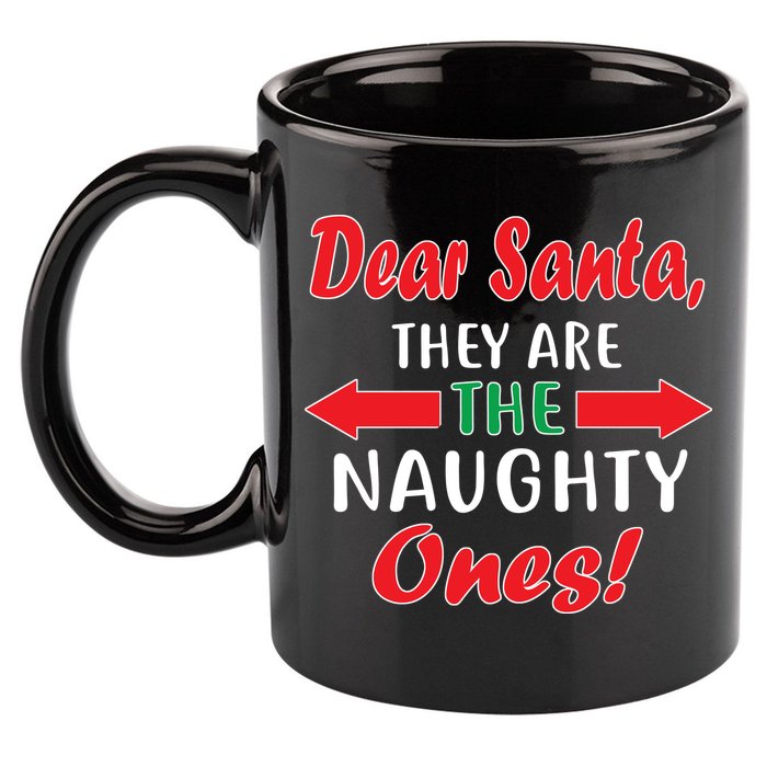 Dear Santa They Are The Naughty Ones 11oz C Handle Ceramic Mug