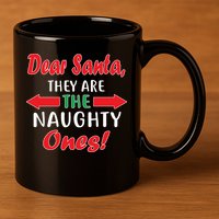 Dear Santa They Are The Naughty Ones 11oz C Handle Ceramic Mug