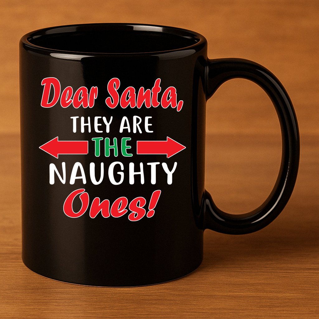 Dear Santa They Are The Naughty Ones 11oz C Handle Ceramic Mug
