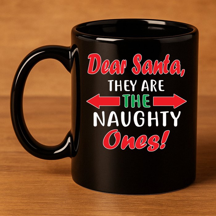 Dear Santa They Are The Naughty Ones 11oz C Handle Ceramic Mug