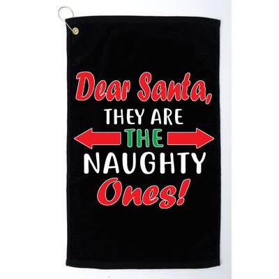 Dear Santa They Are The Naughty Ones Platinum Collection Golf Towel