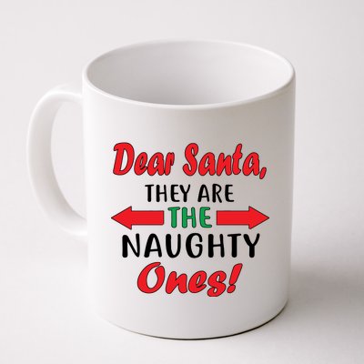 Dear Santa They Are The Naughty Ones Coffee Mug