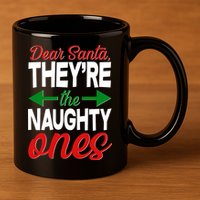 Dear Santa They're The Naughty Ones 11oz C Handle Ceramic Mug