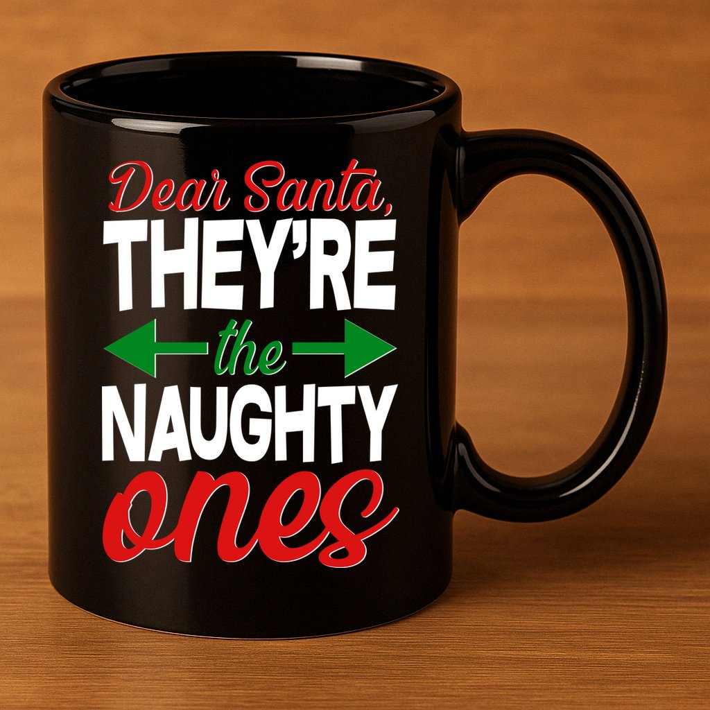 Dear Santa They're The Naughty Ones 11oz C Handle Ceramic Mug