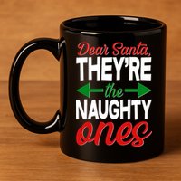 Dear Santa They're The Naughty Ones 11oz C Handle Ceramic Mug
