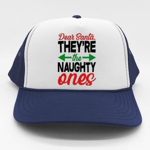 Dear Santa They're The Naughty Ones Trucker Hat