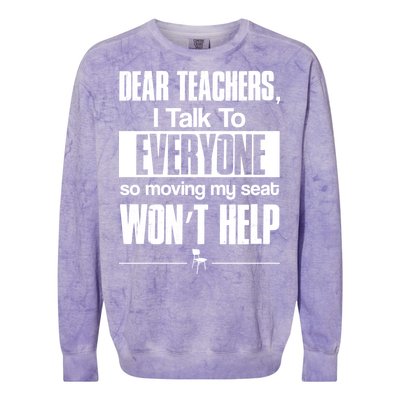 Dear Teachers I Talk To Everyone So Moving My Seat Won't Help Colorblast Crewneck Sweatshirt