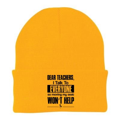 Dear Teachers I Talk To Everyone So Moving My Seat Won't Help Knit Cap Winter Beanie