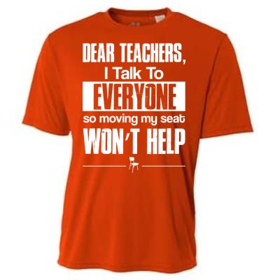 Dear Teachers I Talk To Everyone So Moving My Seat Won't Help Cooling Performance Crew T-Shirt