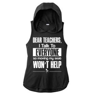 Dear Teachers I Talk To Everyone So Moving My Seat Won't Help Ladies PosiCharge Tri-Blend Wicking Draft Hoodie Tank