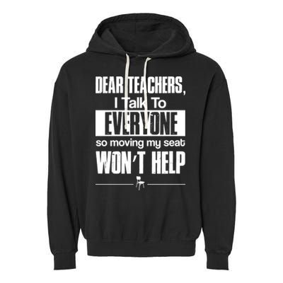 Dear Teachers I Talk To Everyone So Moving My Seat Won't Help Garment-Dyed Fleece Hoodie