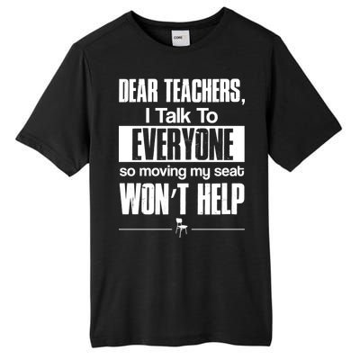 Dear Teachers I Talk To Everyone So Moving My Seat Won't Help Tall Fusion ChromaSoft Performance T-Shirt