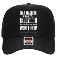 Dear Teachers I Talk To Everyone So Moving My Seat Won't Help Trucker Hat